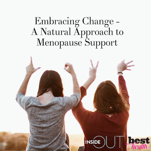 Inside Out Best Health Magazine Article Menopause Support by Nicole Porter Wellness