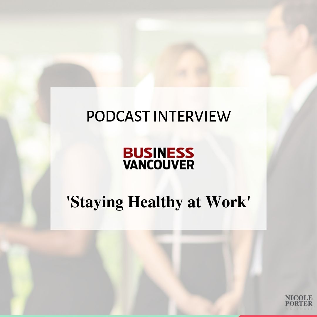 Podcast with Business in Vancouver and Nicole Porter Wellness Healthy Workplace Month